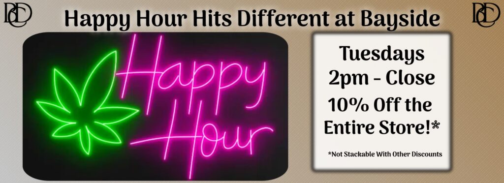 10% off cannabis Tuesday 2pm- close at bayside cannabis